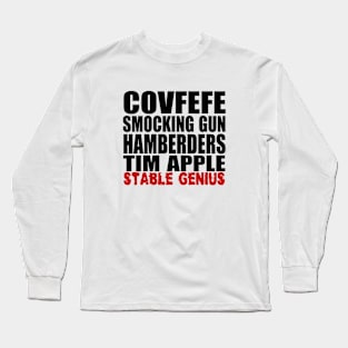 Anti-Trump Covfefe Smocking Gun Hamberders Tim Apple Stable Genius - Black Text Long Sleeve T-Shirt